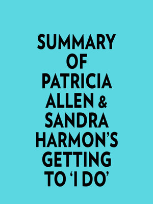 cover image of Summary of Patricia Allen & Sandra Harmon's Getting to 'I Do'